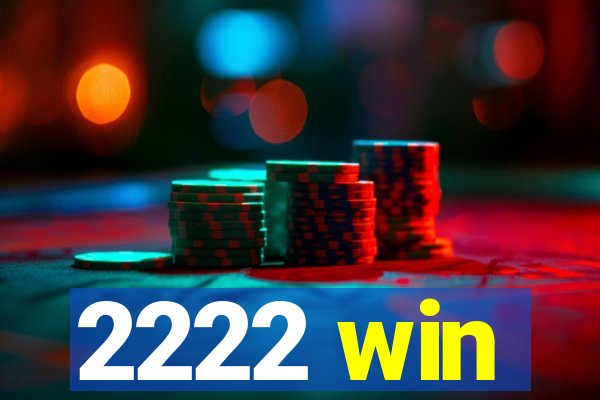 2222 win